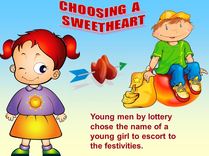 CHOOSING  A    SWEETHEART Young men by lottery chose the name